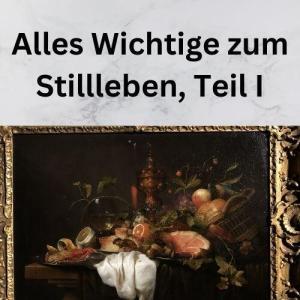 Alles Wichtige zum Stillleben, Teil I